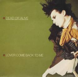Dead Or Alive : Lover Come Back to Me